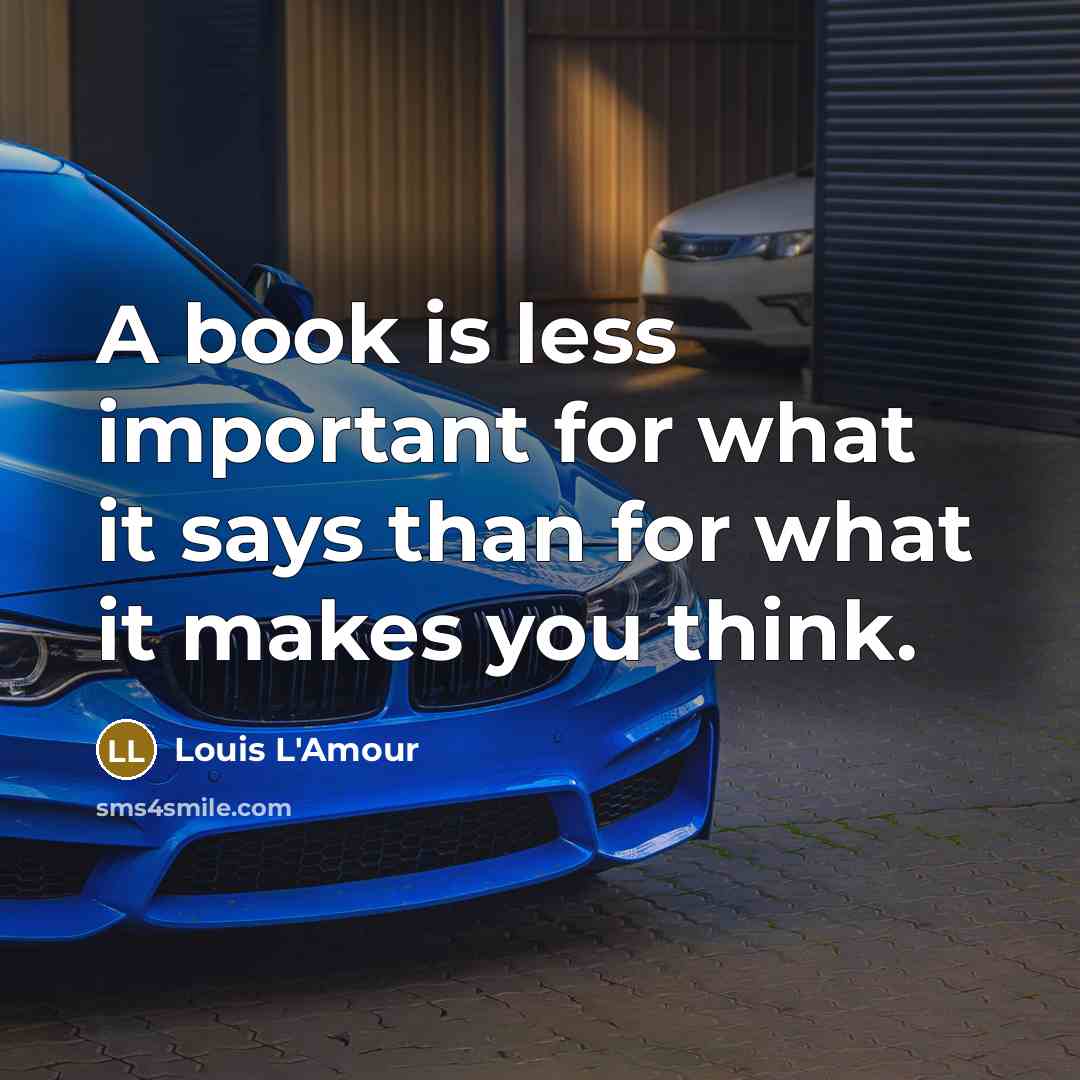 “A book is less important for what it says than…” quote by Louis L'Amour