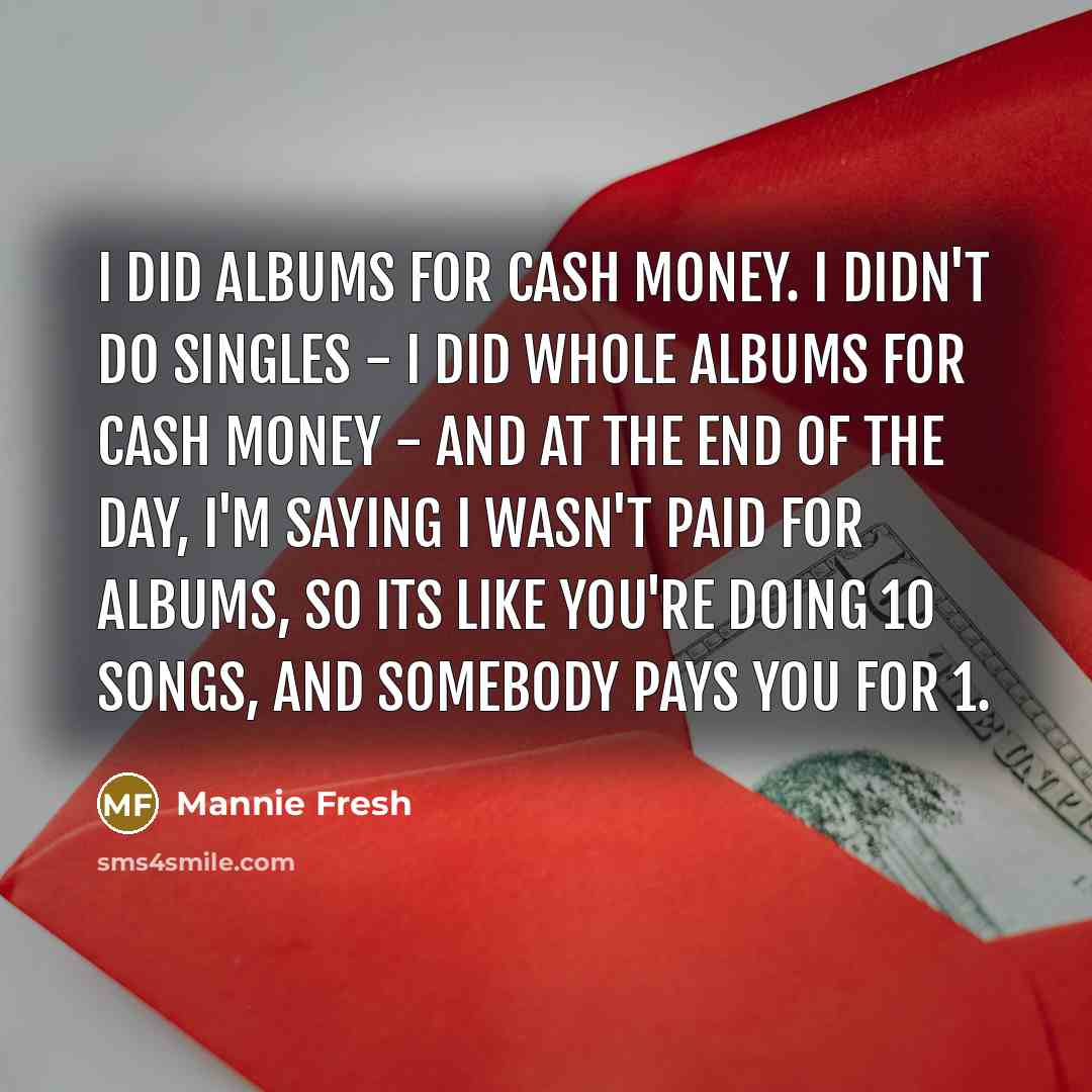 “I did albums for Cash Money. I didn't do singles…” quote by Mannie Fresh