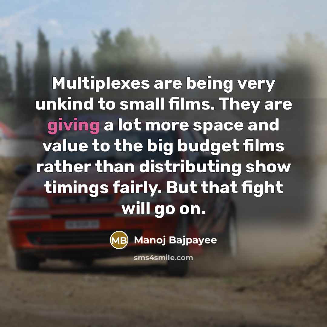 “Multiplexes are being very unkind to small films. They are…” quote by Manoj Bajpayee