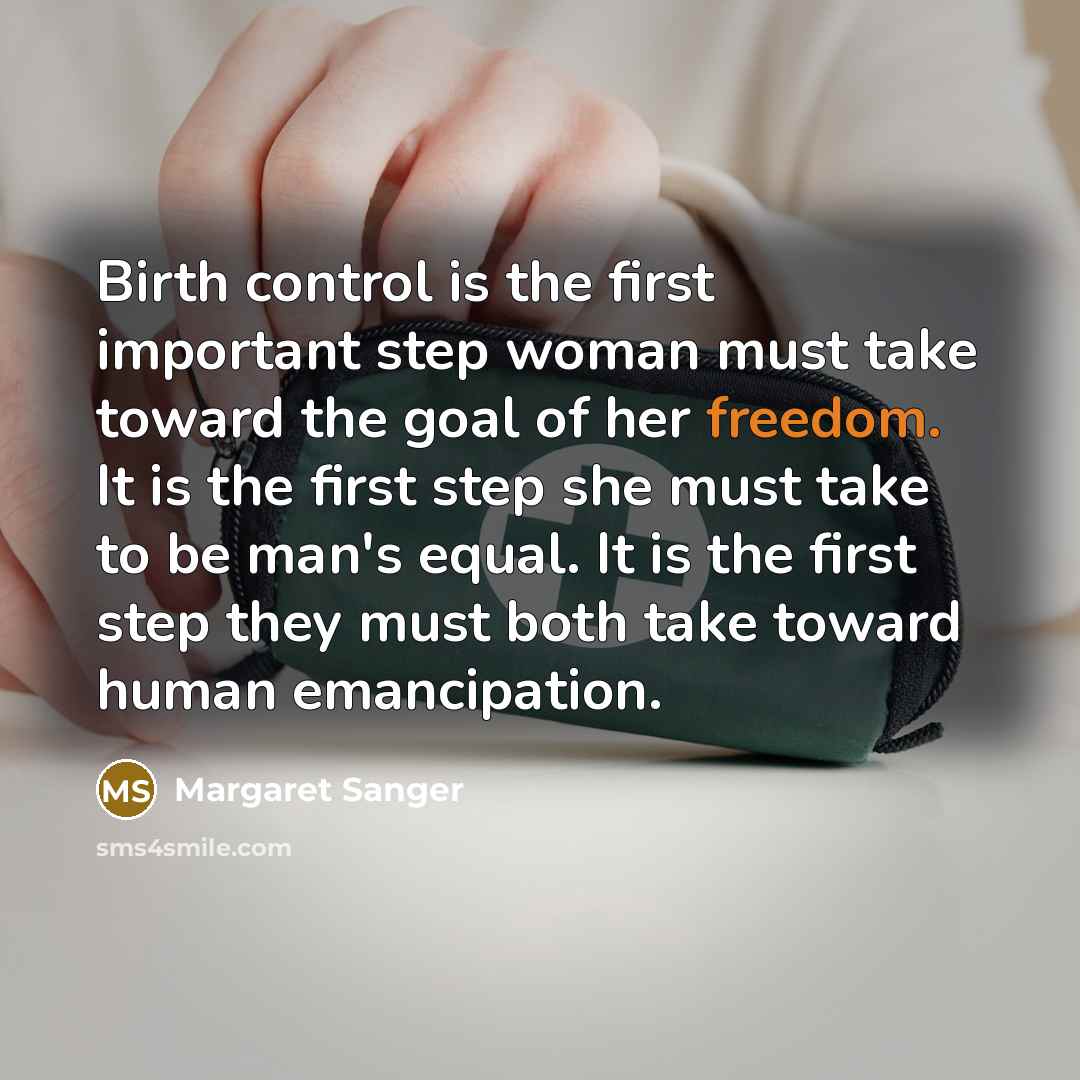 “Birth control is the first important step woman must take…” quote by Margaret Sanger