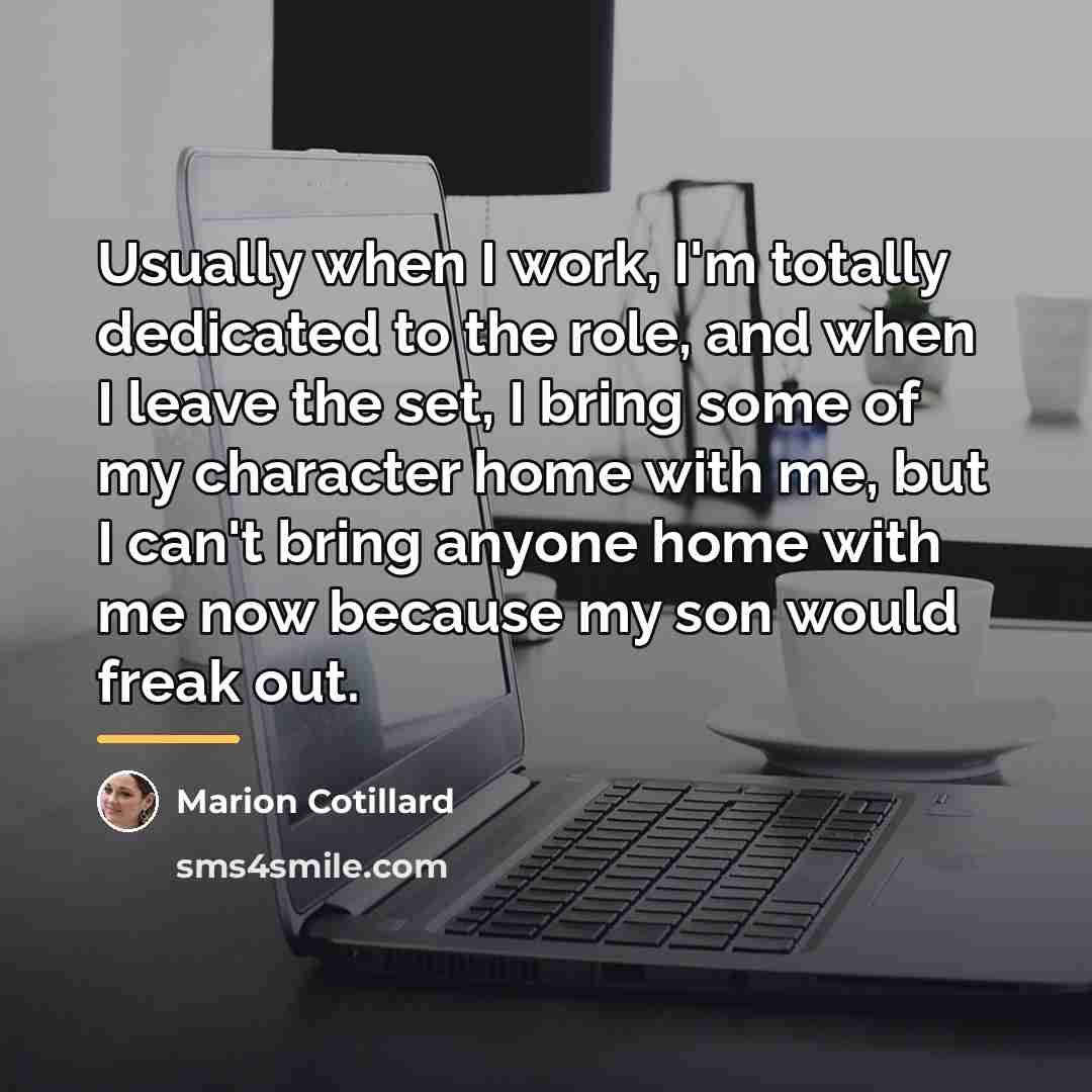 “Usually when I work, I'm totally dedicated to the role,…” quote by Marion Cotillard