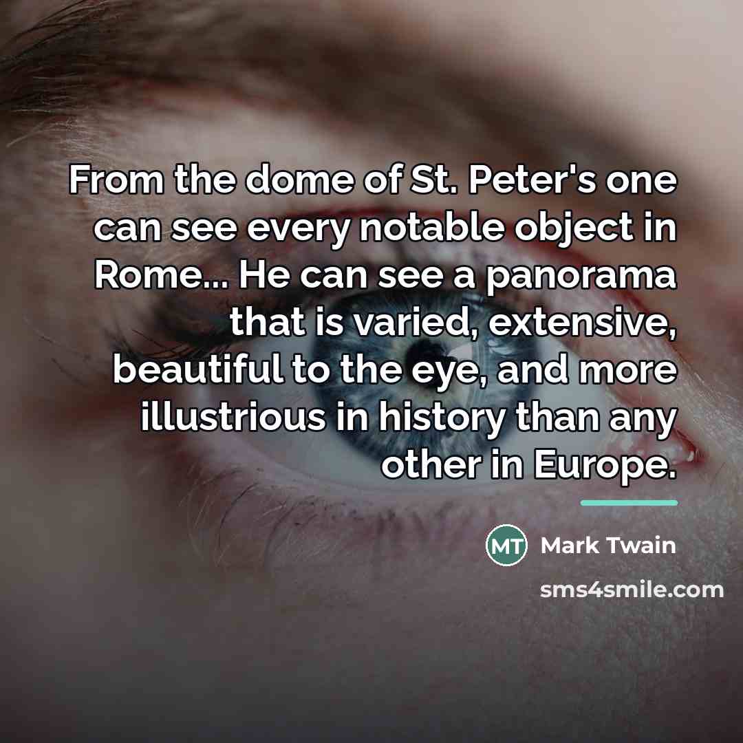 “From the dome of St. Peter's one can see every…” quote by Mark Twain