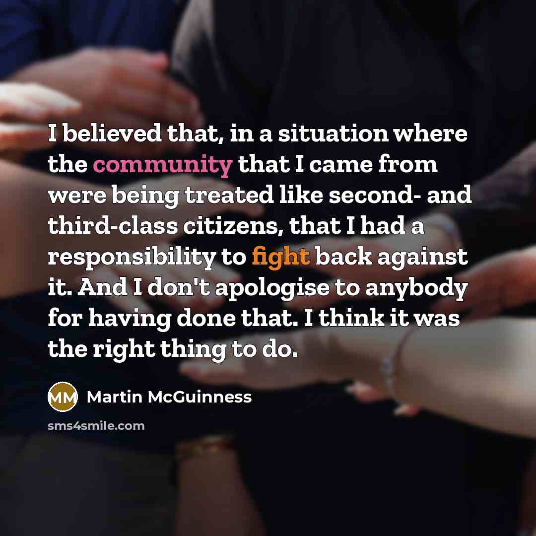 “I believed that, in a situation where the community that…” quote by Martin McGuinness