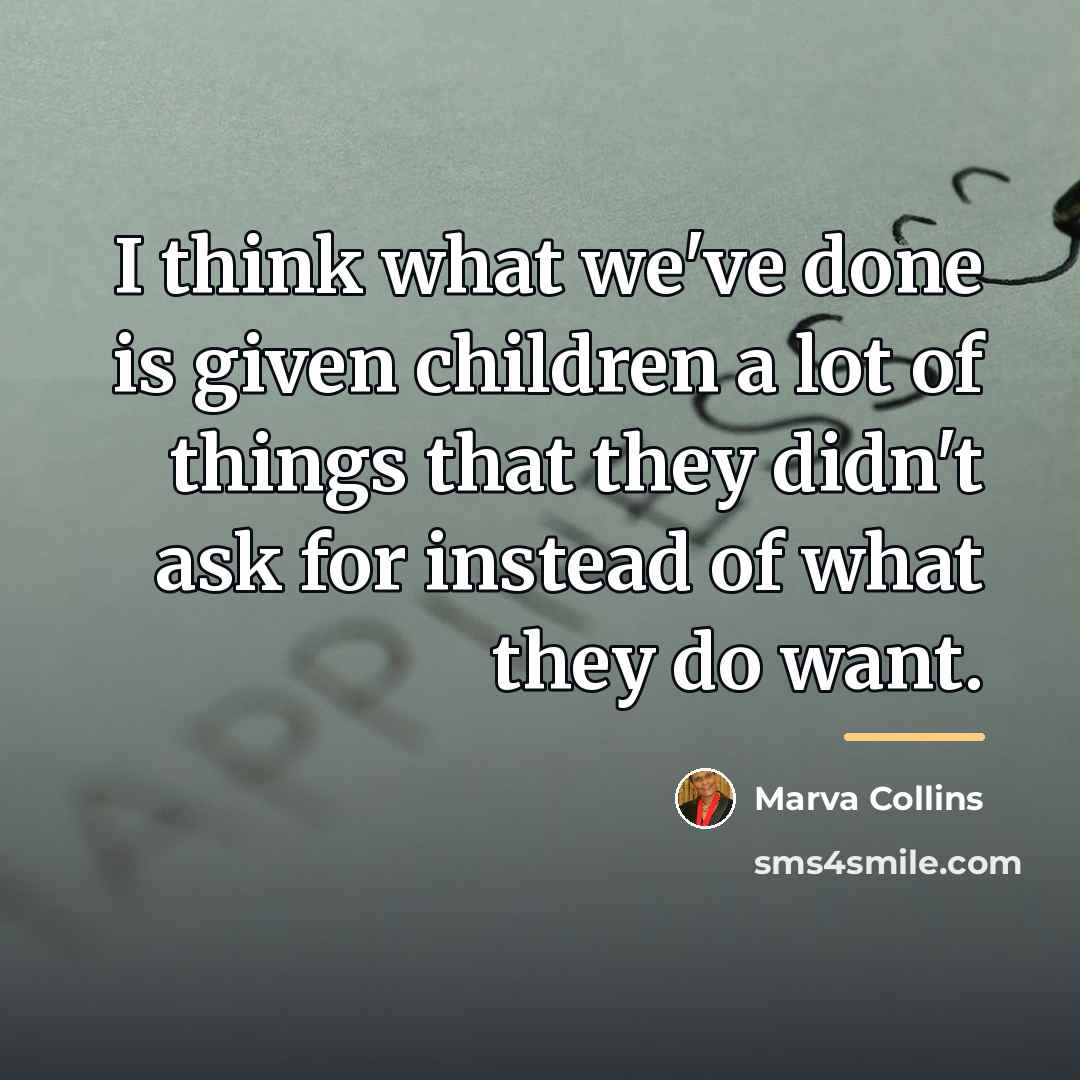 “I think what we've done is given children a lot…” quote by Marva Collins