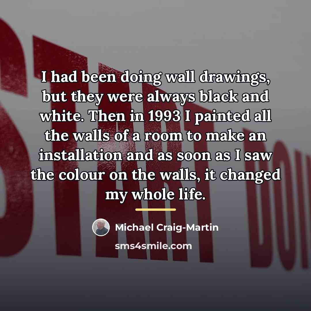 “I had been doing wall drawings, but they were always…” quote by Michael Craig-Martin