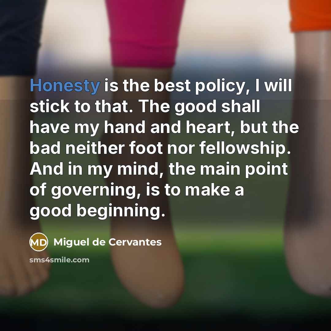 “Honesty is the best policy, I will stick to that.…” quote by Miguel de Cervantes