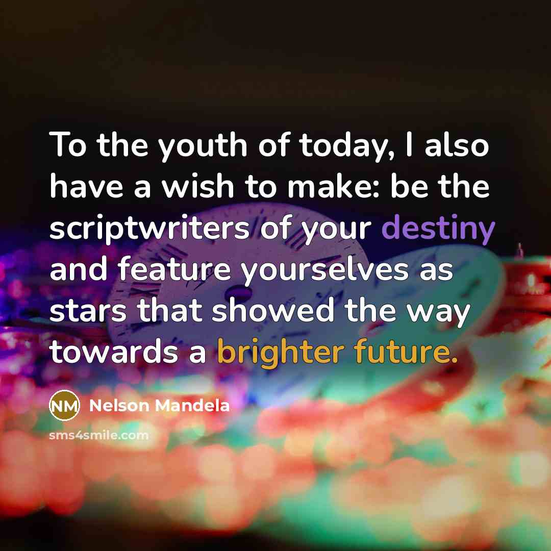 “To the youth of today, I also have a wish…” quote by Nelson Mandela