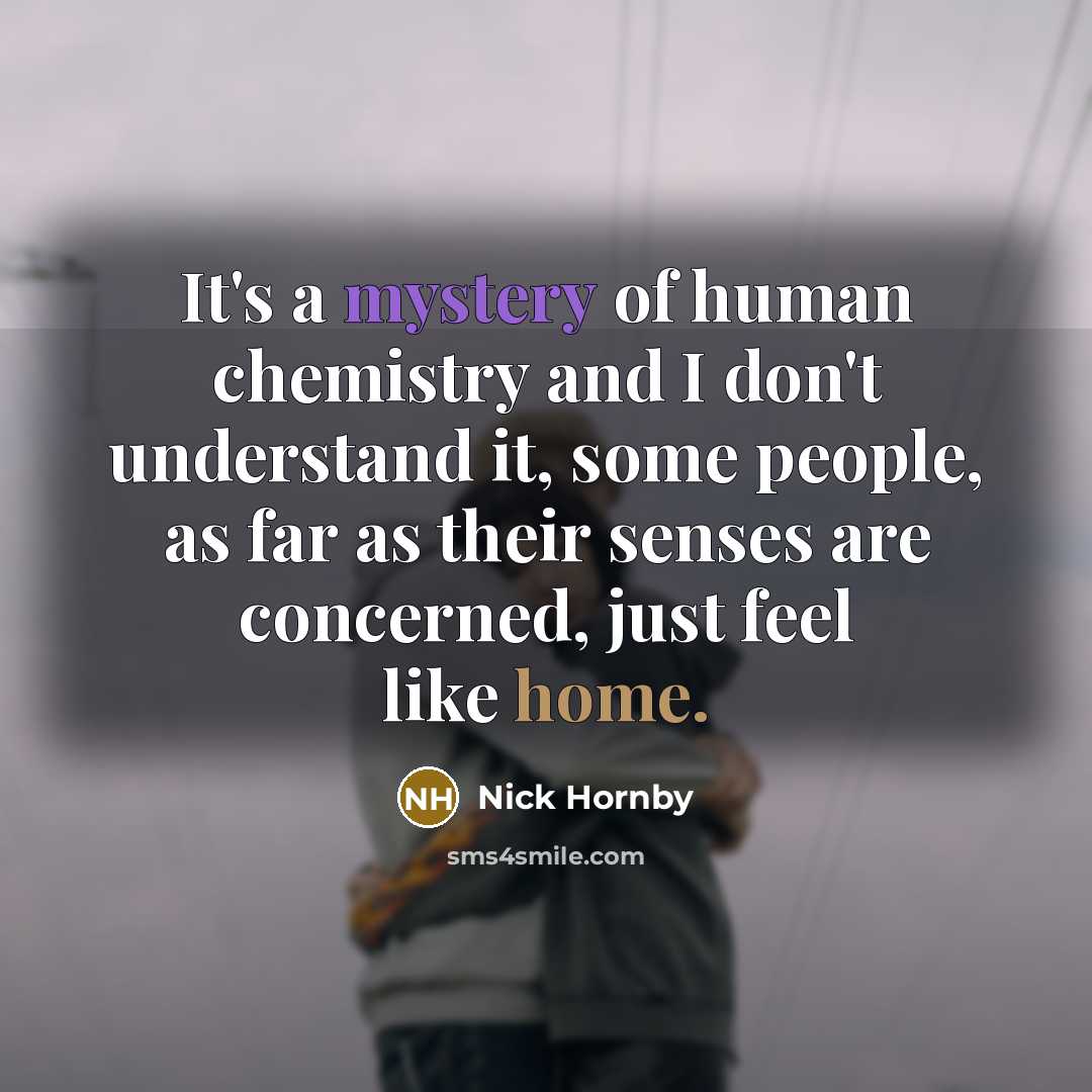 “It's a mystery of human chemistry and I don't understand…” quote by Nick Hornby