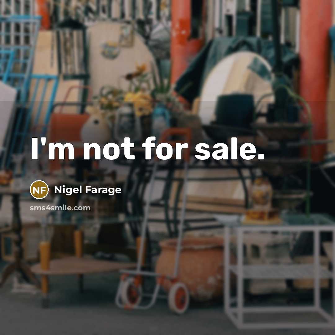 “I'm not for sale.…” quote by Nigel Farage