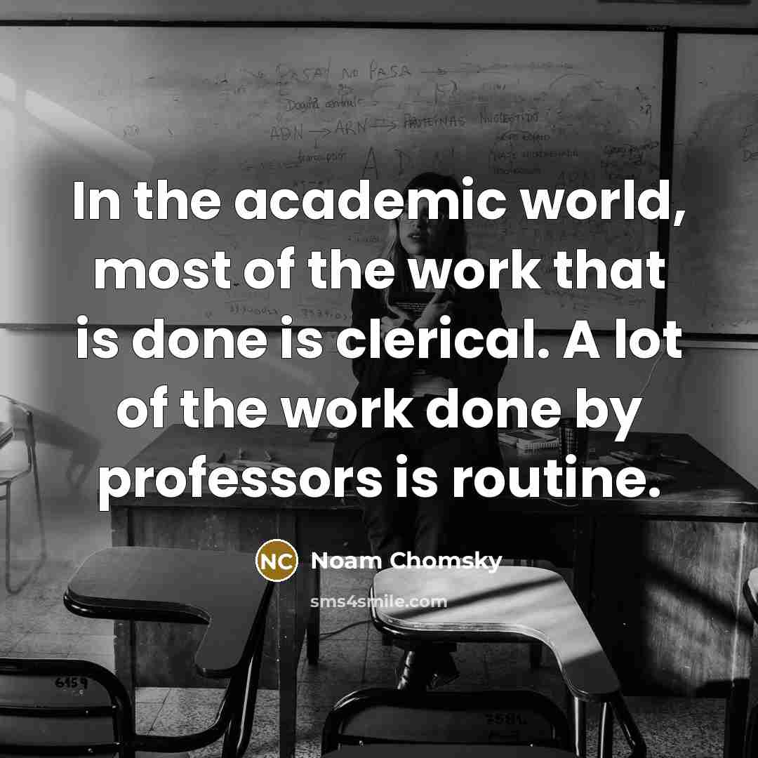 “In the academic world, most of the work that is…” quote by Noam Chomsky