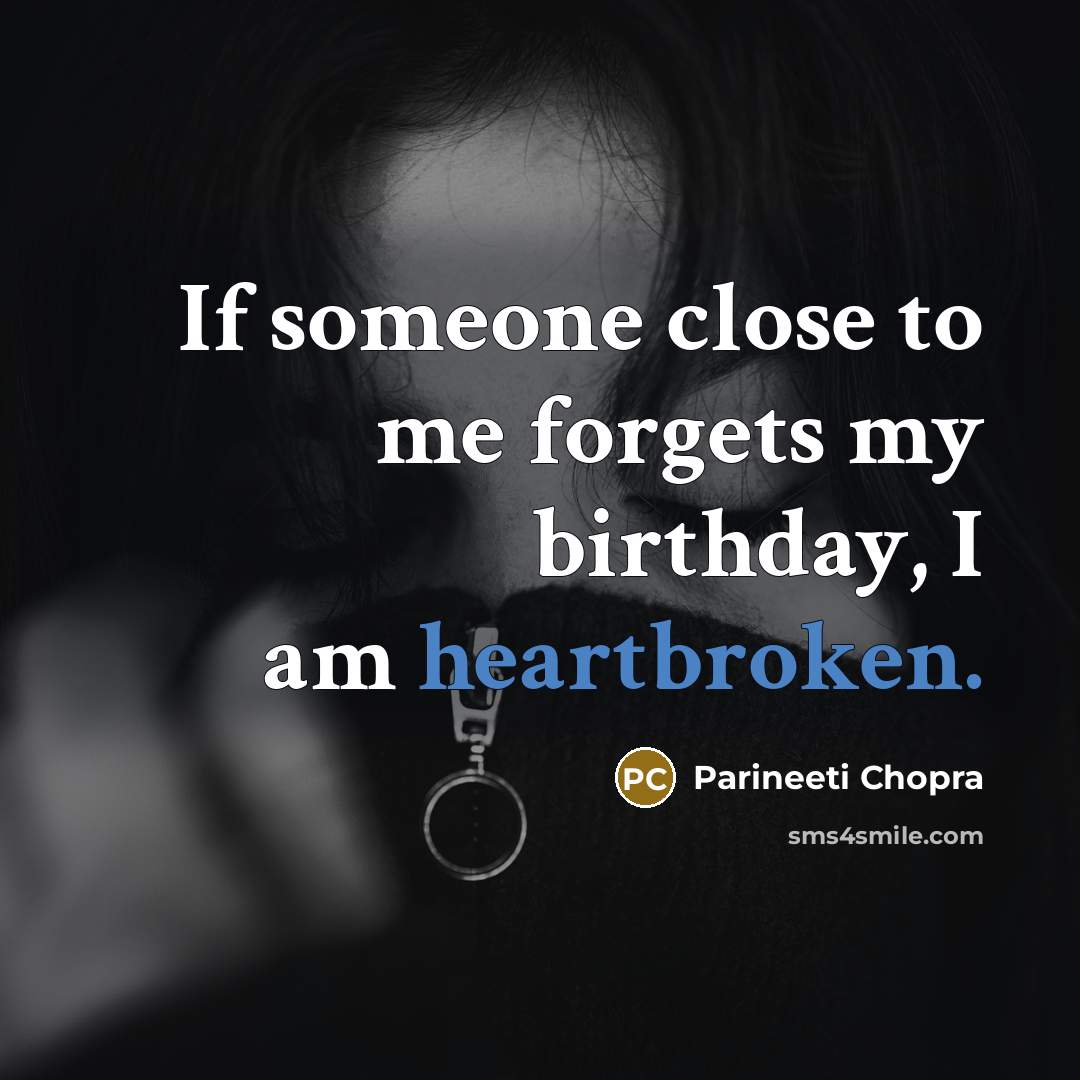 “If someone close to me forgets my birthday, I am…” quote by Parineeti Chopra