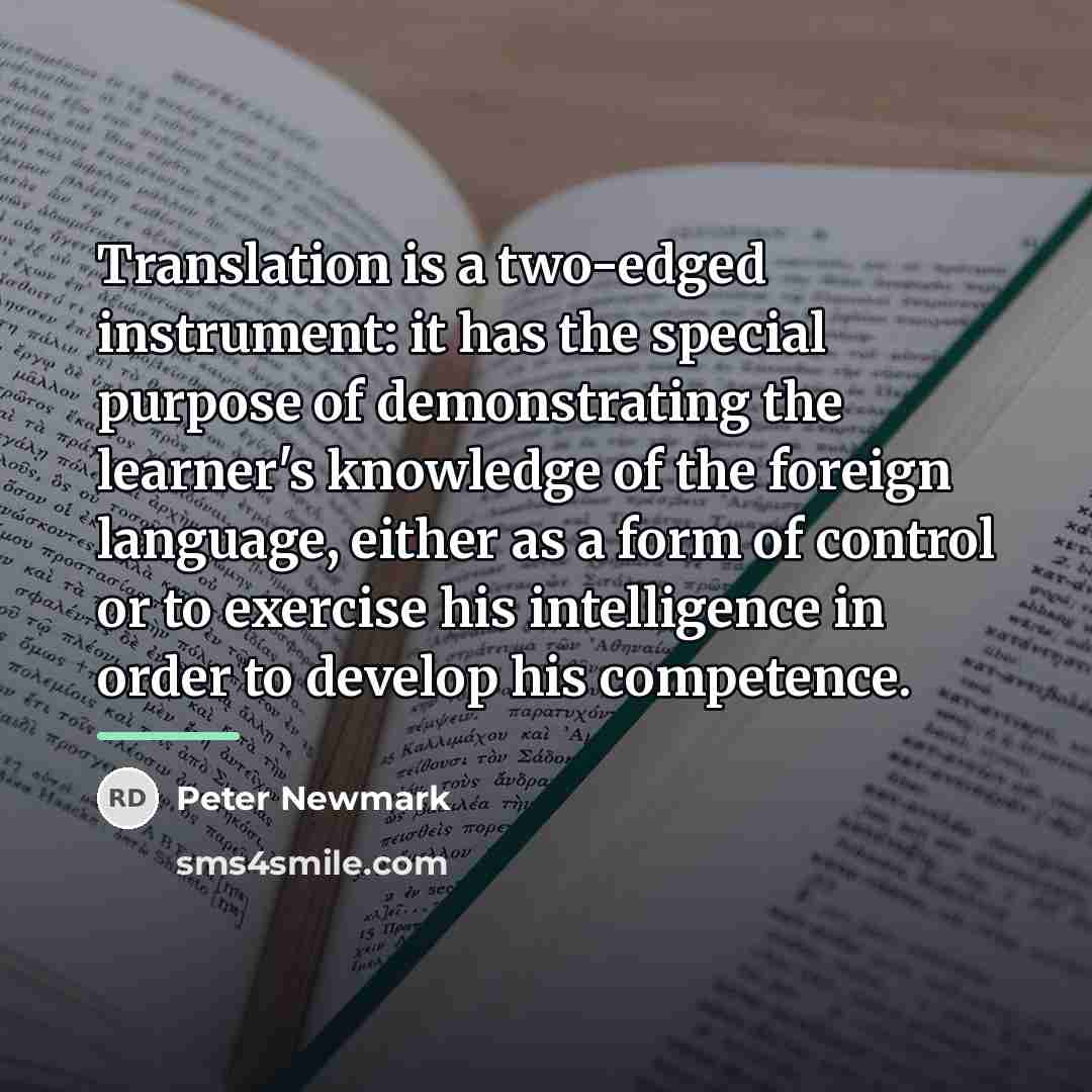 “Translation is a two-edged instrument: it has the special purpose…” quote by Peter Newmark