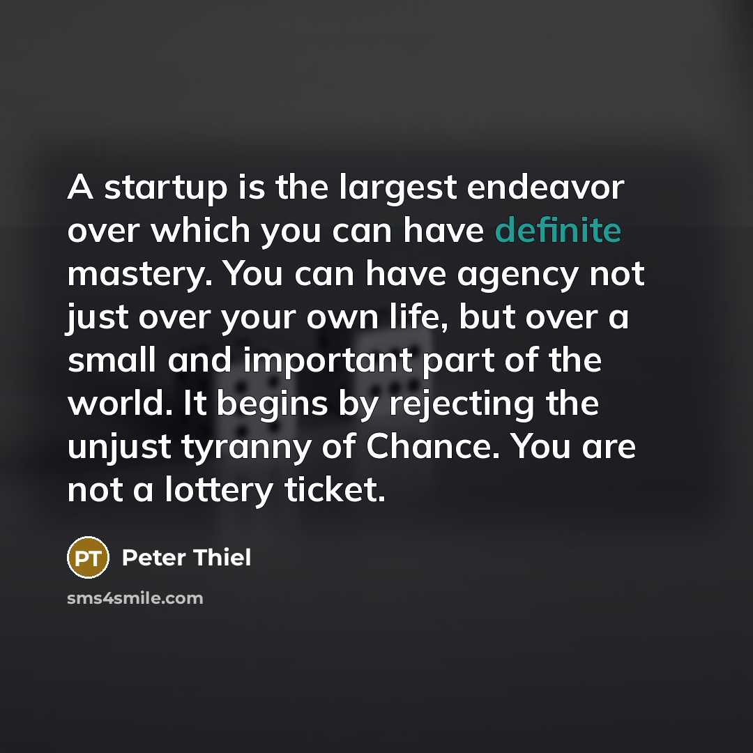 “A startup is the largest endeavor over which you can…” quote by Peter Thiel