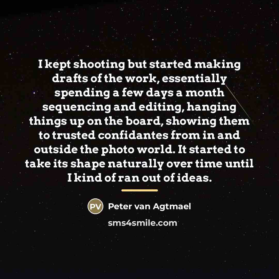 “I kept shooting but started making drafts of the work,…” quote by Peter van Agtmael
