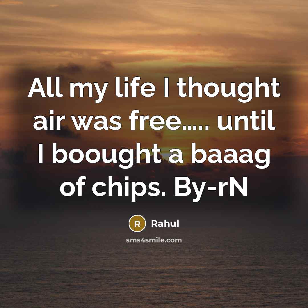 “All my life I thought air was free.......... until I…” quote by Rahul