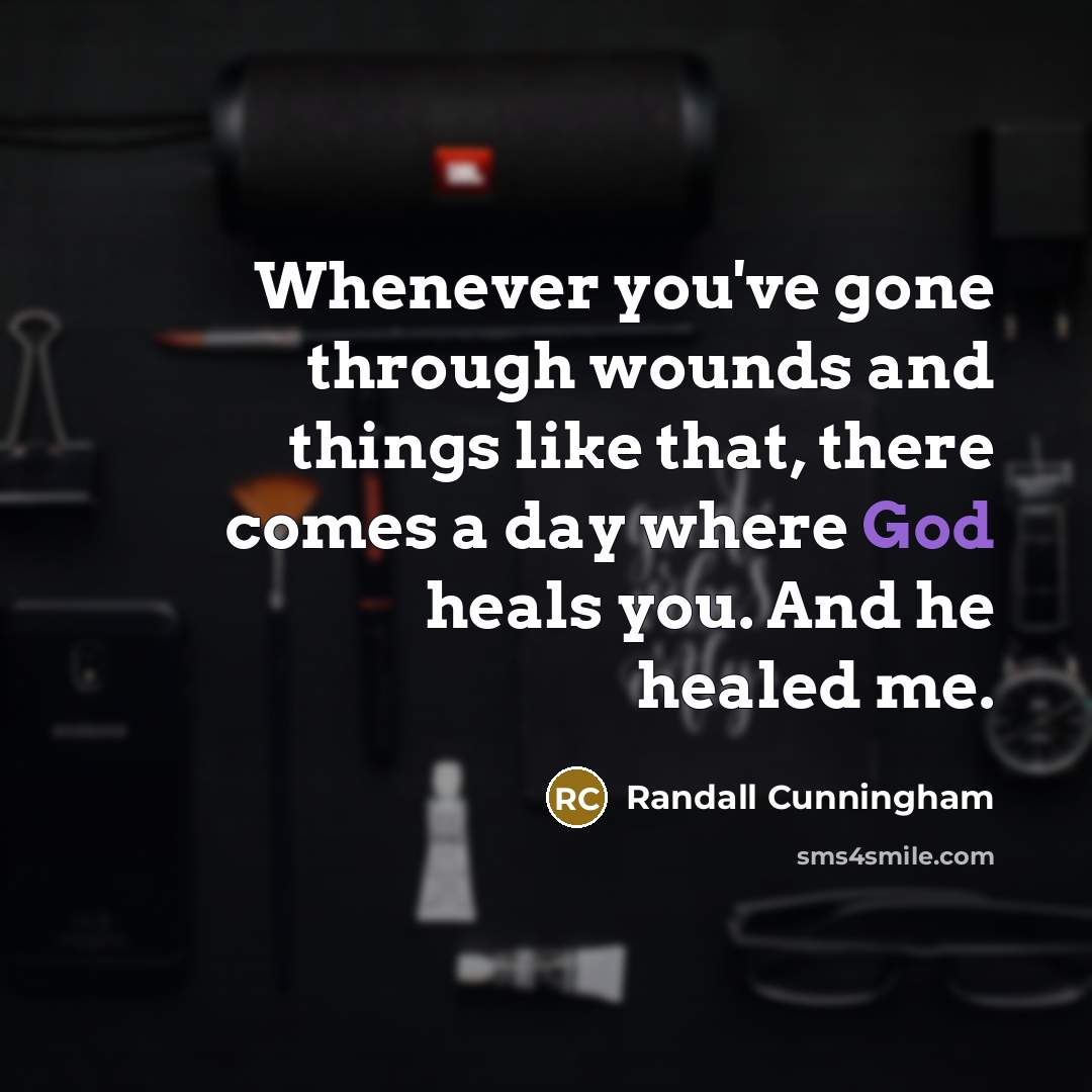 “Whenever you've gone through wounds and things like that, there…” quote by Randall Cunningham