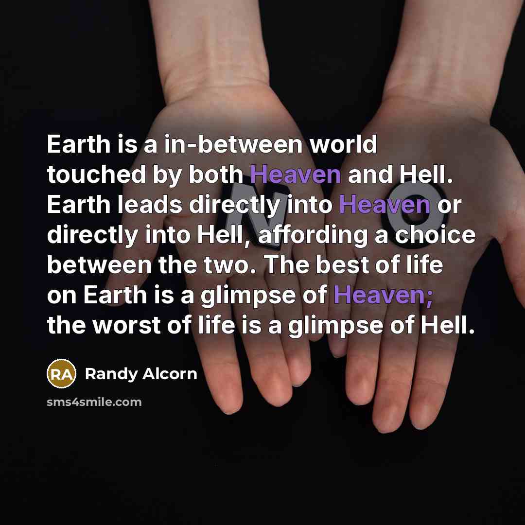“Earth is a in-between world touched by both Heaven and…” quote by Randy Alcorn