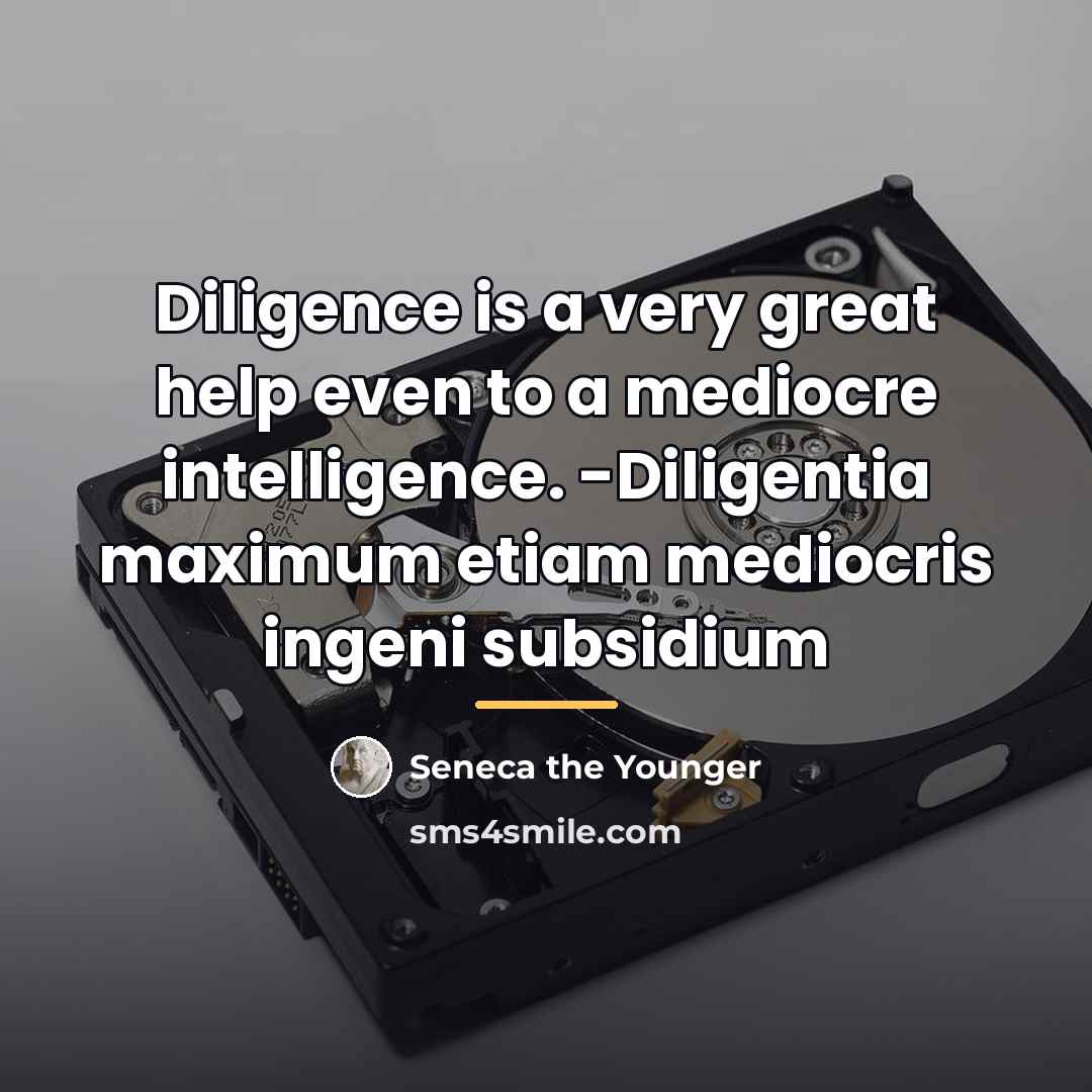 “Diligence is a very great help even to a mediocre…” quote by Seneca the Younger