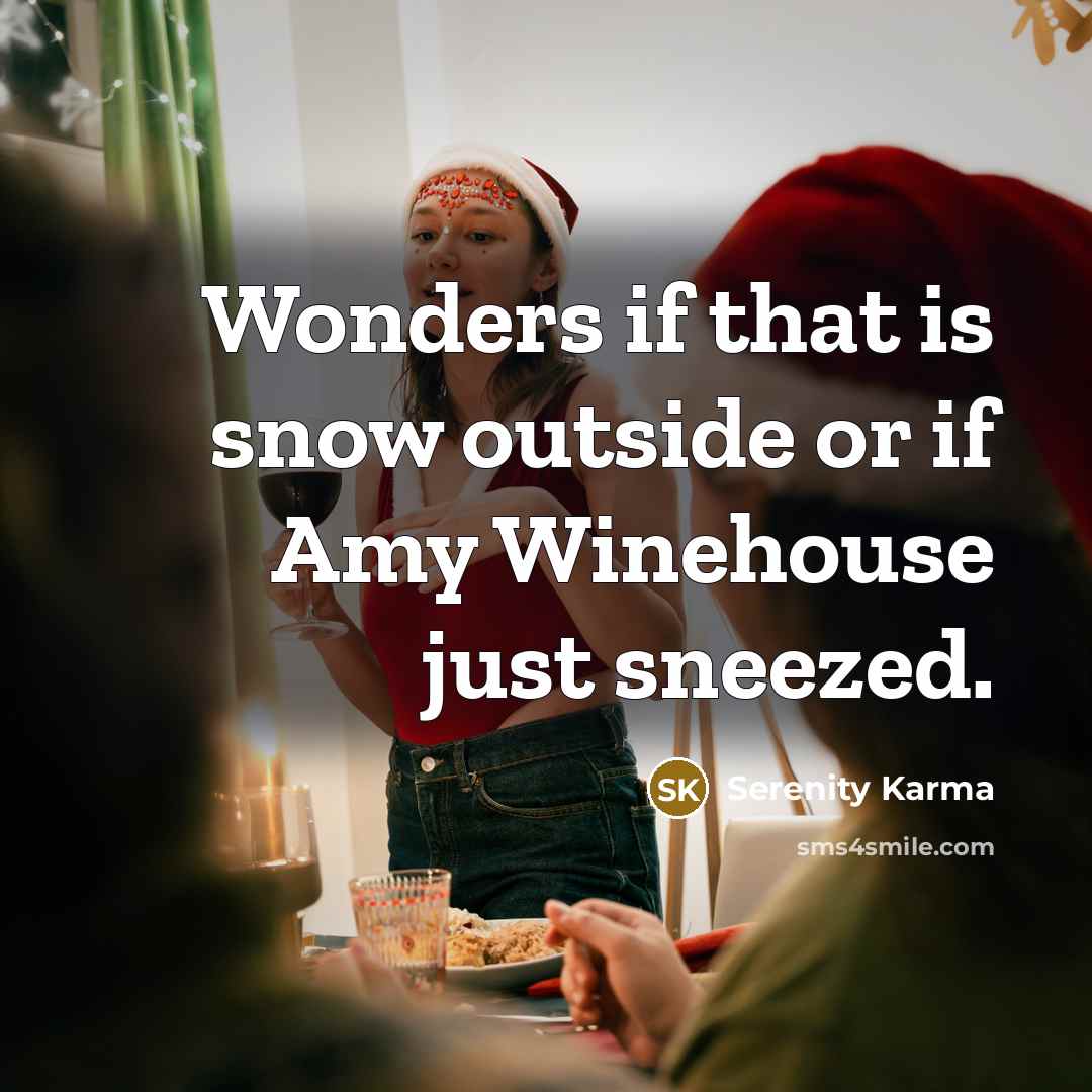 “Wonders if that is snow outside or if Amy Winehouse…” quote by Serenity Karma