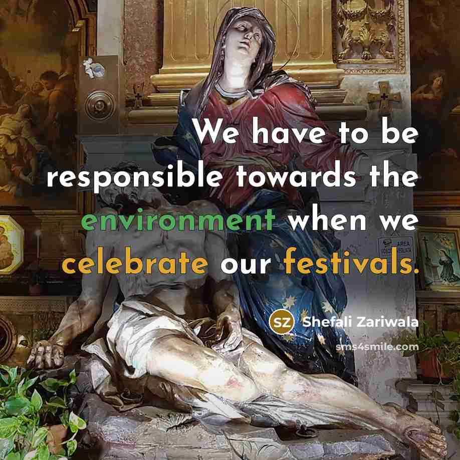 “We have to be responsible towards the environment when we…” quote by Shefali Zariwala