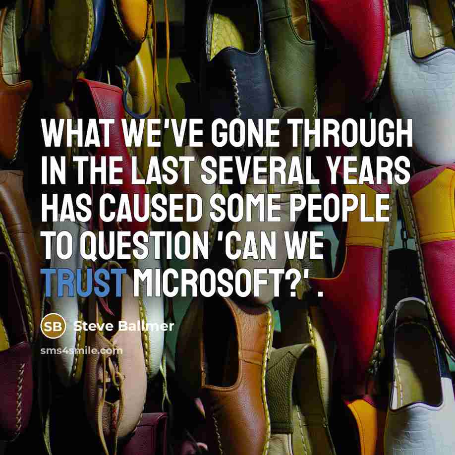 “What we've gone through in the last several years has…” quote by Steve Ballmer