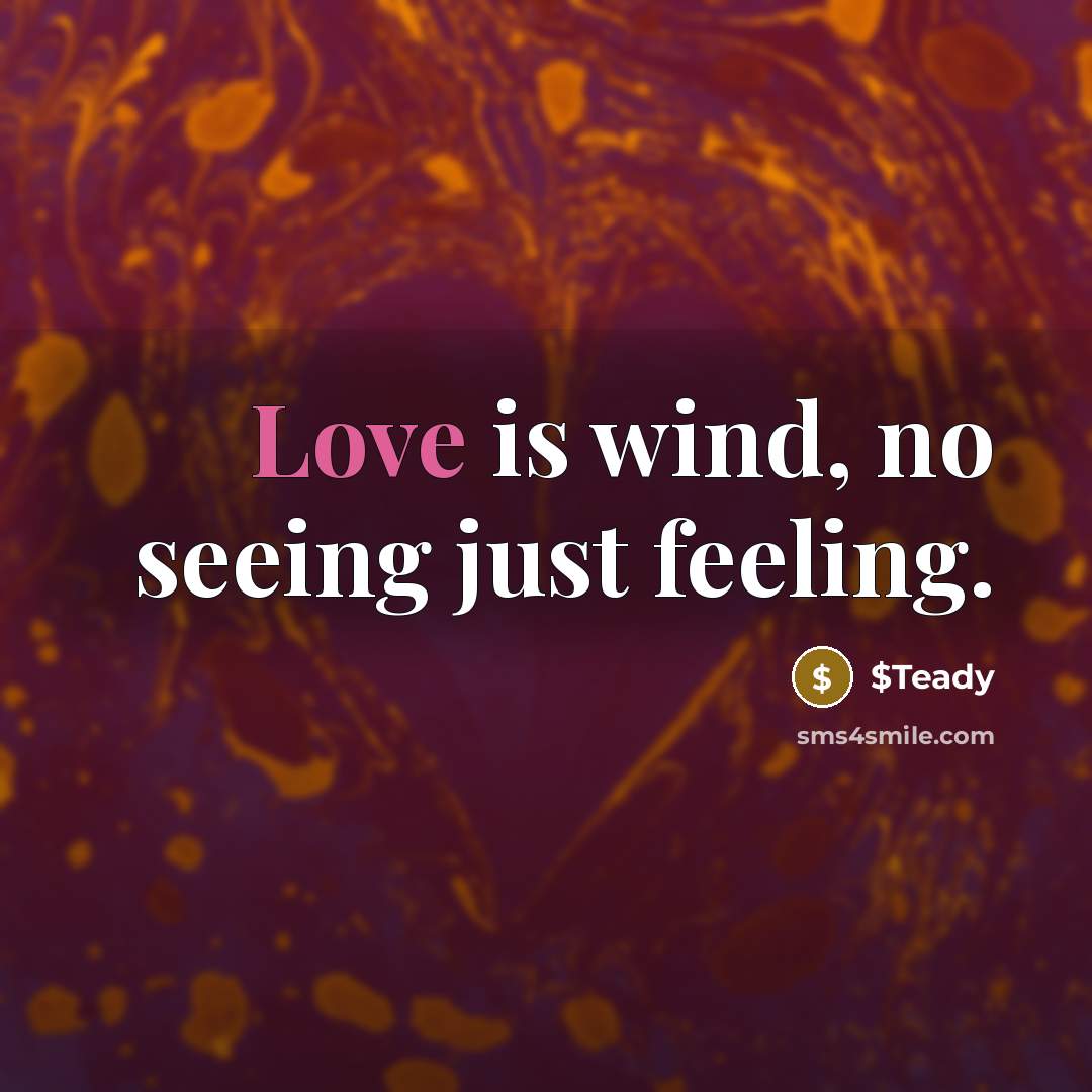“Love is wind, no seeing just feeling.…” quote by $Teady