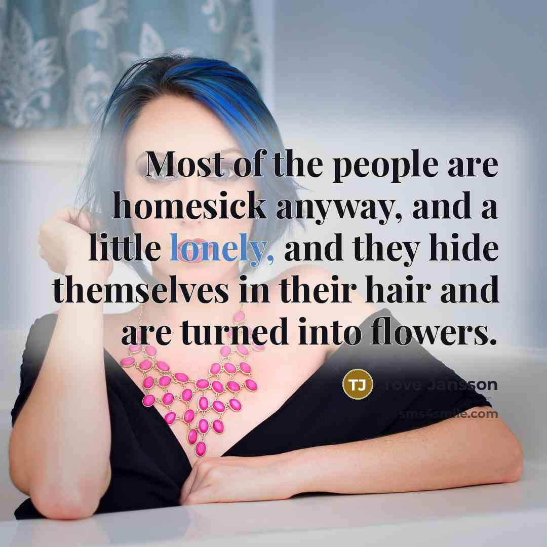 “Most of the people are homesick anyway, and a little…” quote by Tove Jansson