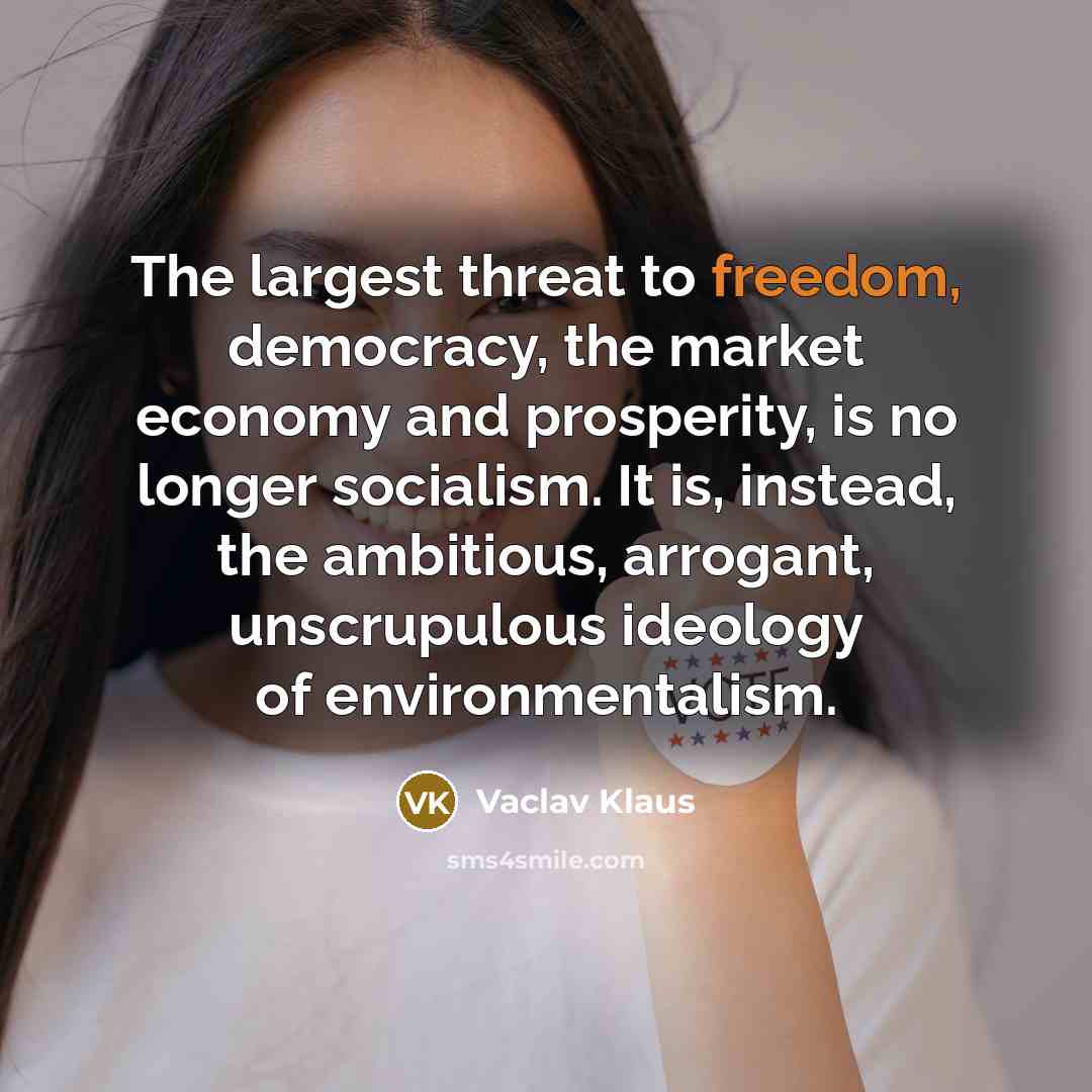 “The largest threat to freedom, democracy, the market economy and…” quote by Vaclav Klaus