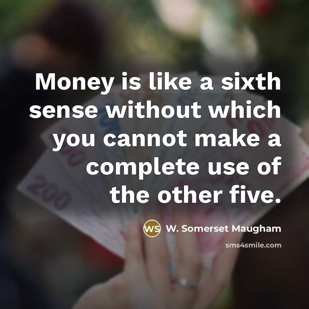“Money is like a sixth sense without which you cannot…” quote by W. Somerset Maugham