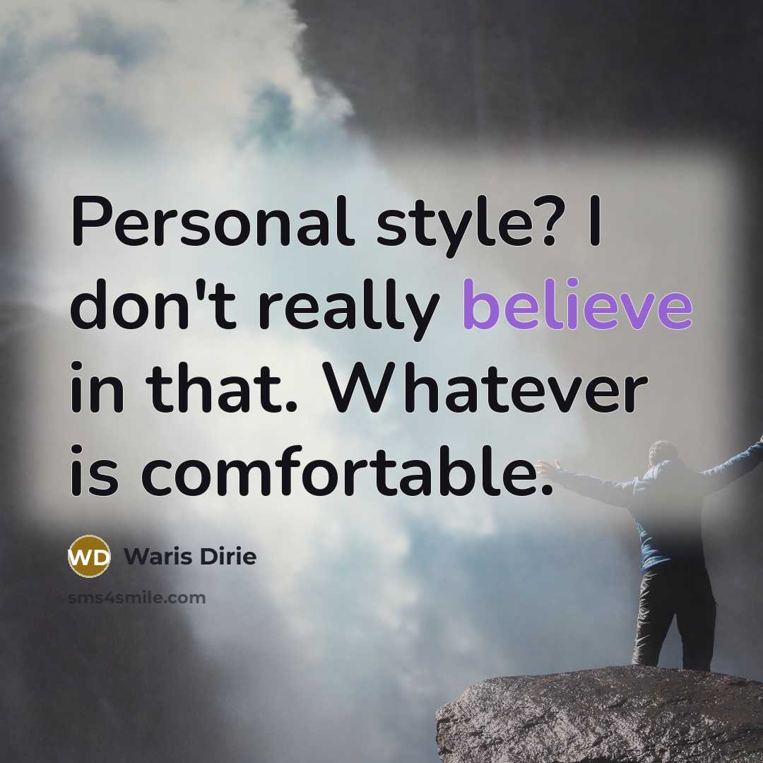 “Personal style? I don't really believe in that. Whatever is…” quote by Waris Dirie