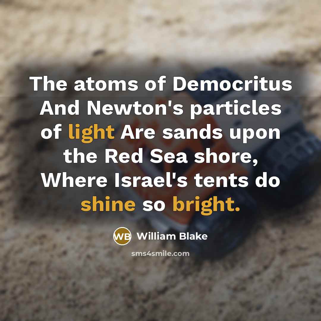 “The atoms of Democritus And Newton's particles of light Are…” quote by William Blake