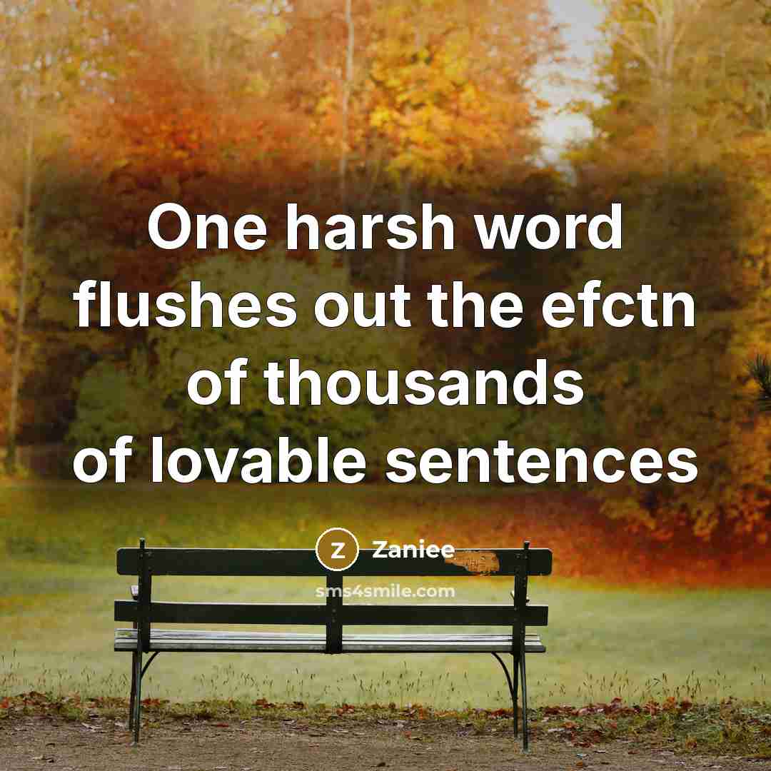 “One harsh word flushes out the efctn of thousands of…” quote by Zaniee