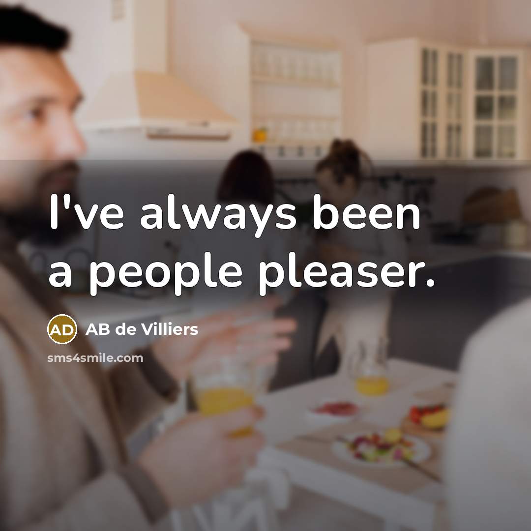 “I've always been a people pleaser.…” quote by AB de Villiers