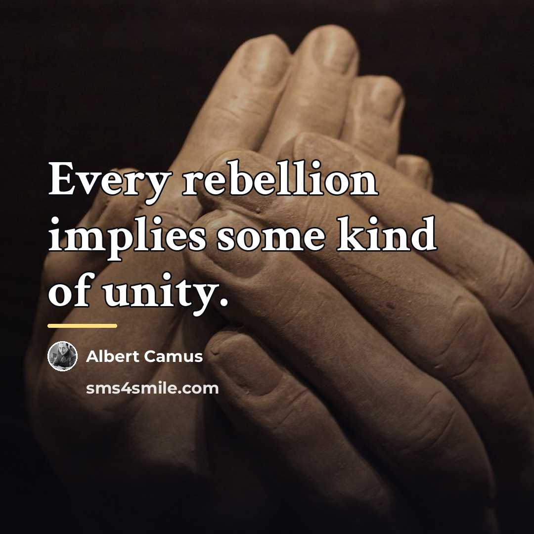 “Every rebellion implies some kind of unity.…” quote by Albert Camus