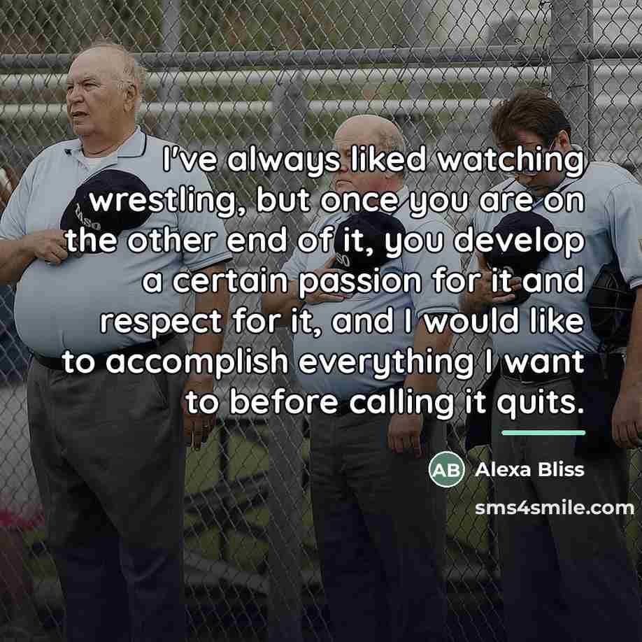 “I've always liked watching wrestling, but once you are on…” quote by Alexa Bliss