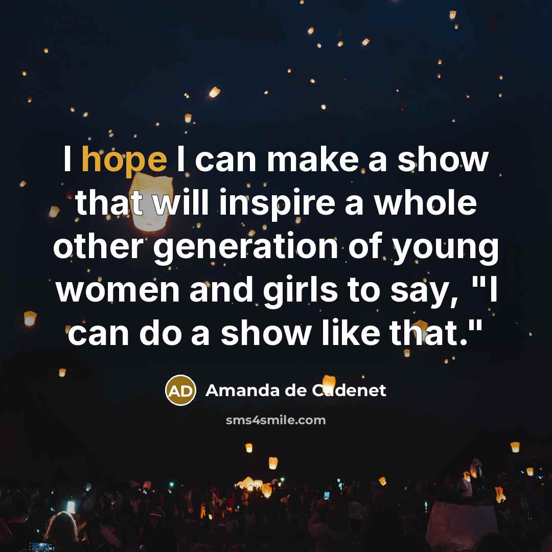 “I hope I can make a show that will inspire…” quote by Amanda de Cadenet