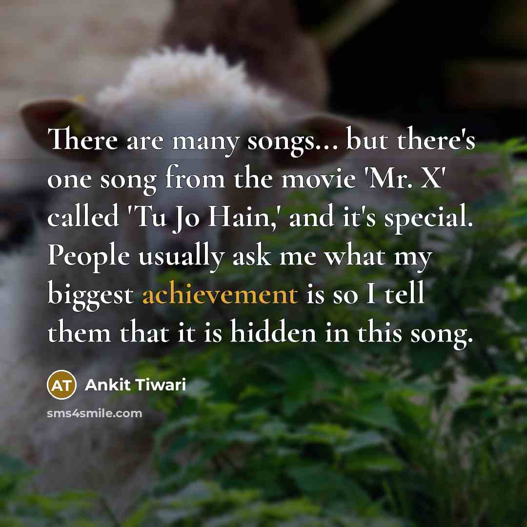 “There are many songs... but there's one song from the…” quote by Ankit Tiwari