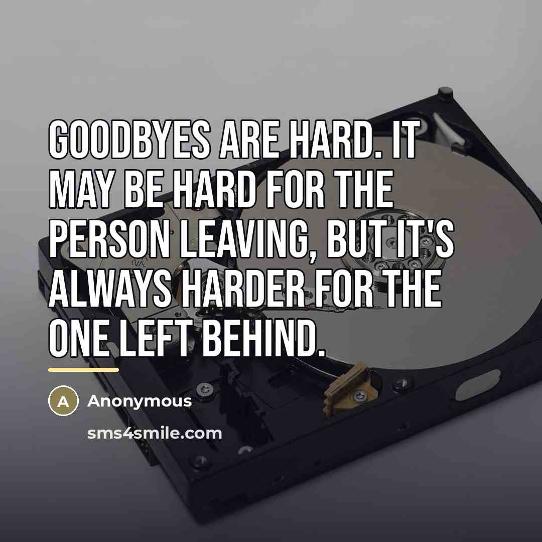 “Goodbyes are hard. It may be hard for the person…” quote by Anonymous