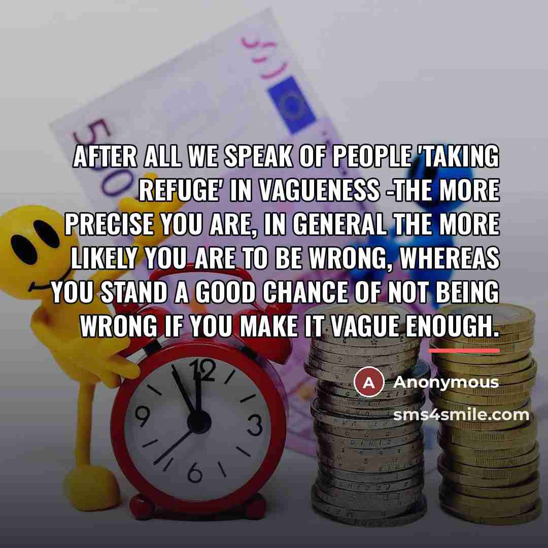 “After all we speak of people 'taking refuge' in vagueness…” quote by Anonymous