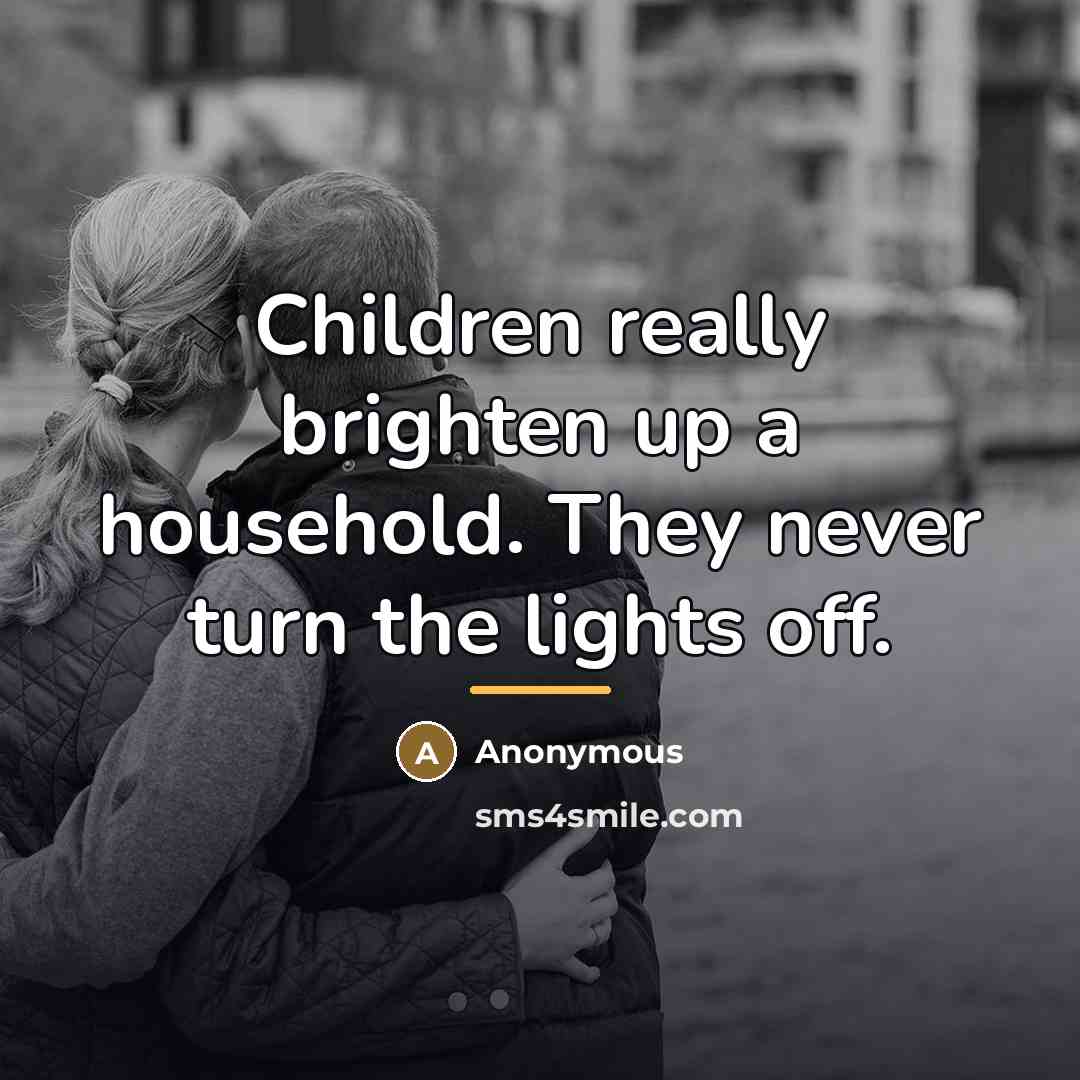 “Children really brighten up a household. They never turn the…” quote by Ralph Bus