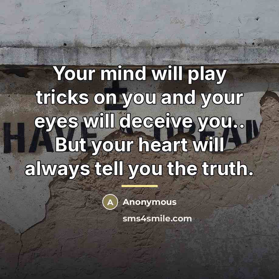 “Your mind will play tricks on you and your eyes…” quote by Anonymous