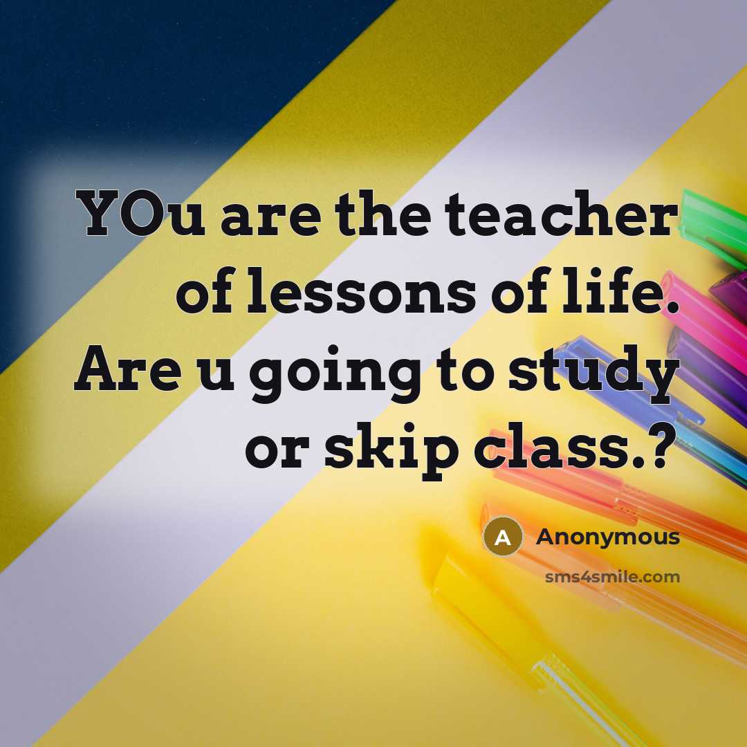 “YOu are the teacher of lessons of life. Are u…” quote by Anonymous