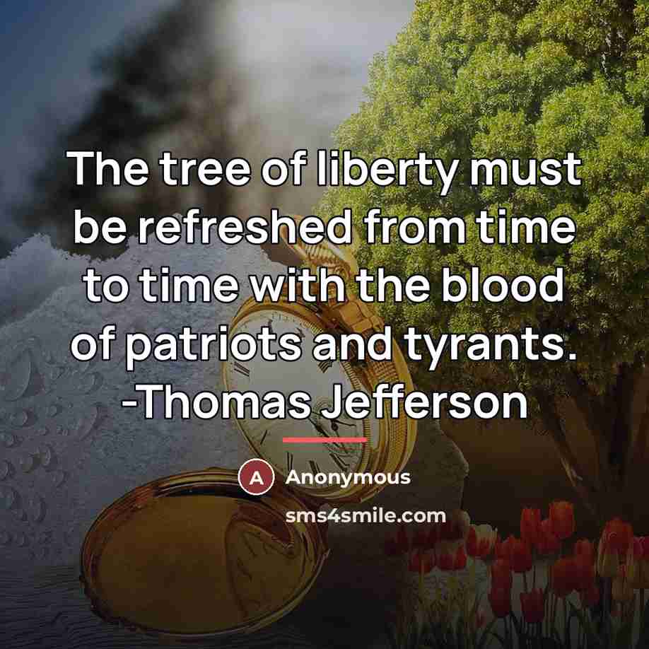 “The tree of liberty must be refreshed from time to…” quote by Anonymous