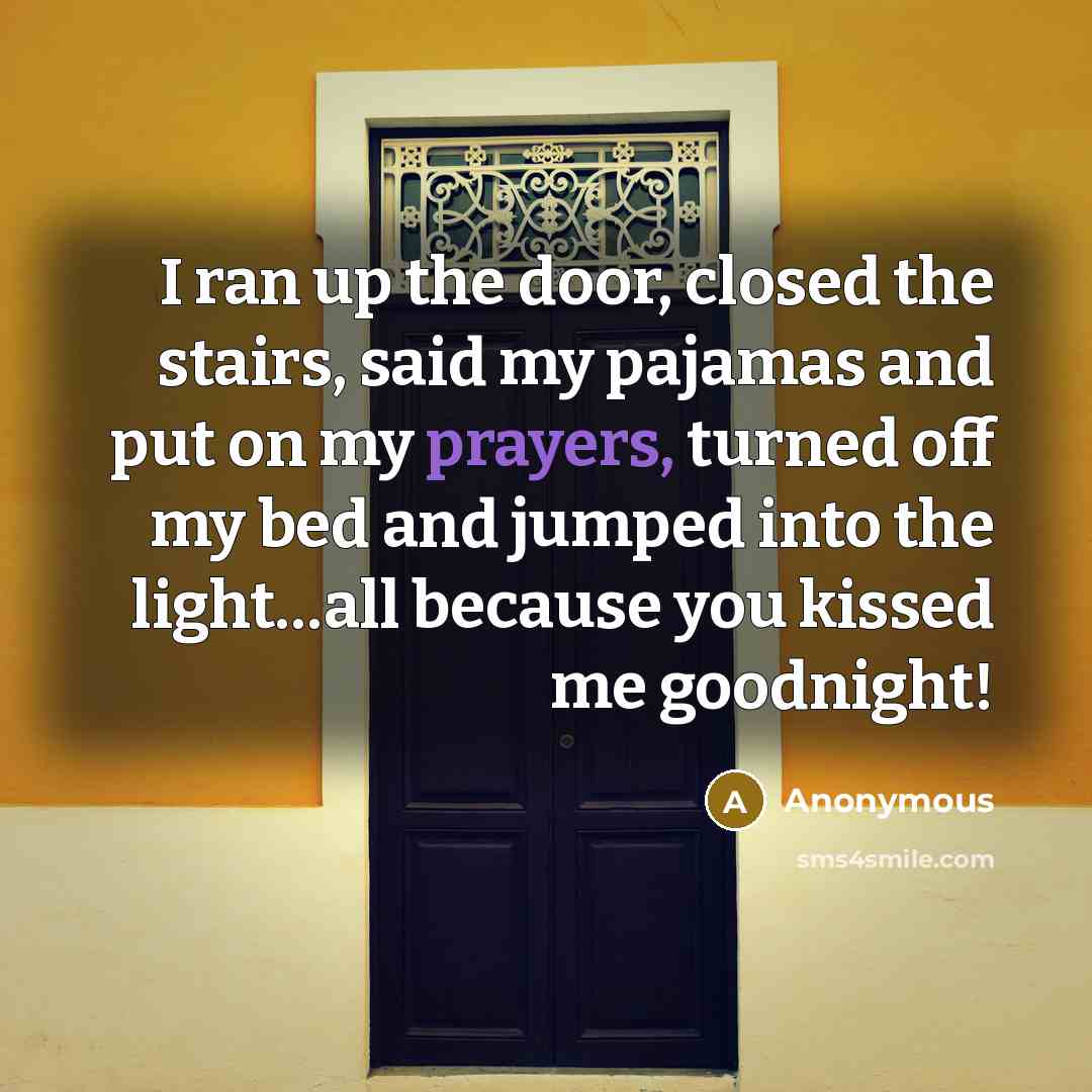 “I ran up the door, closed the stairs, said my…” quote by Anonymous