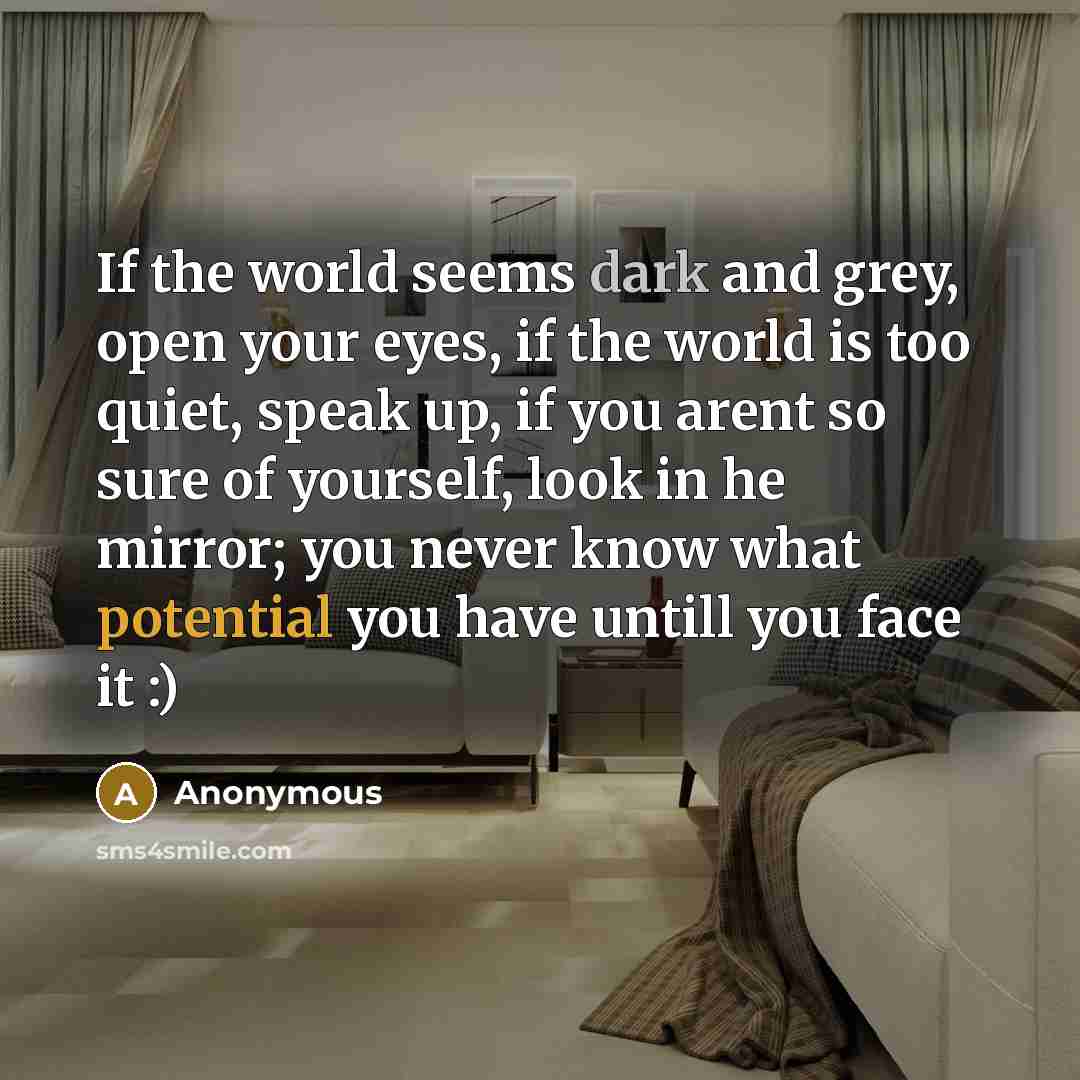 “If the world seems dark and grey, open your eyes,…” quote by Anonymous
