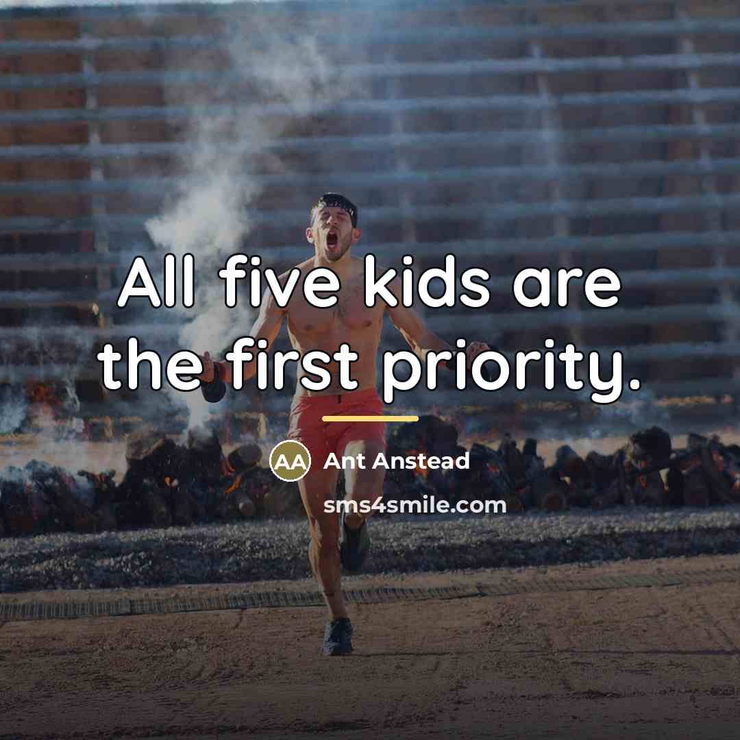 “All five kids are the first priority.…” quote by Ant Anstead