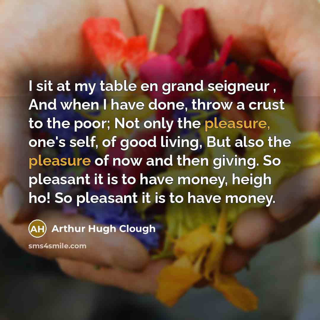 “I sit at my table en grand seigneur , And…” quote by Arthur Hugh Clough