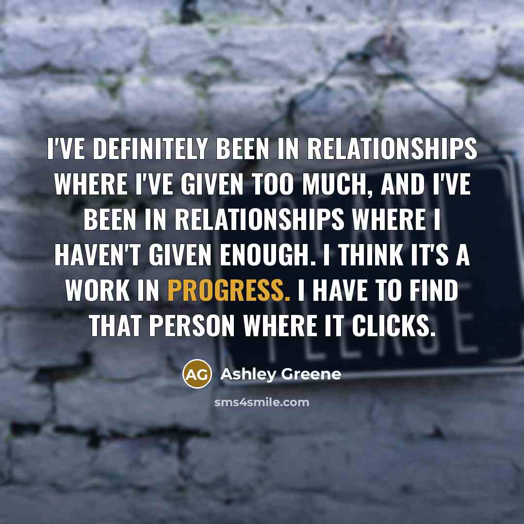 “I've definitely been in relationships where I've given too much,…” quote by Ashley Greene