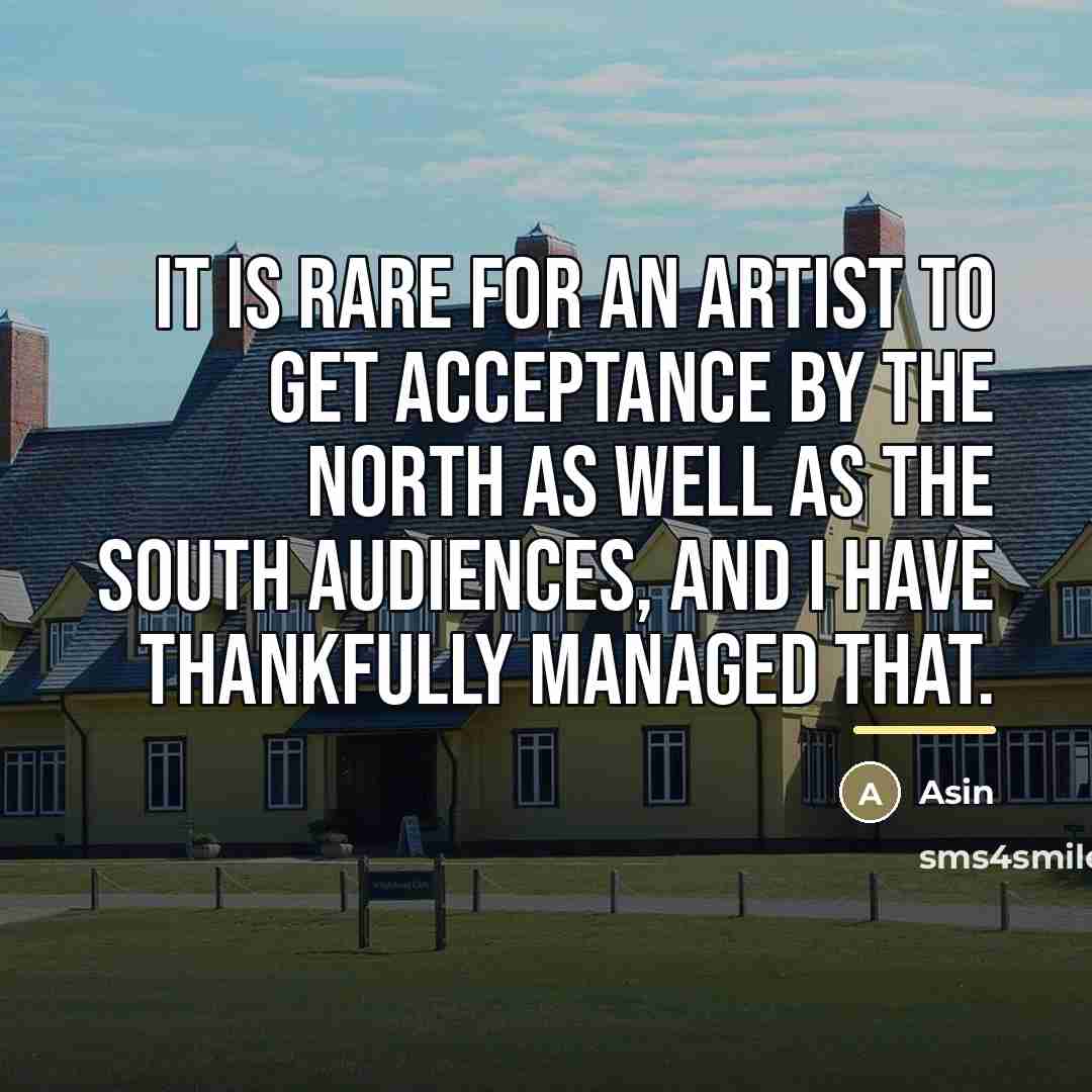 “It is rare for an artist to get acceptance by…” quote by Asin