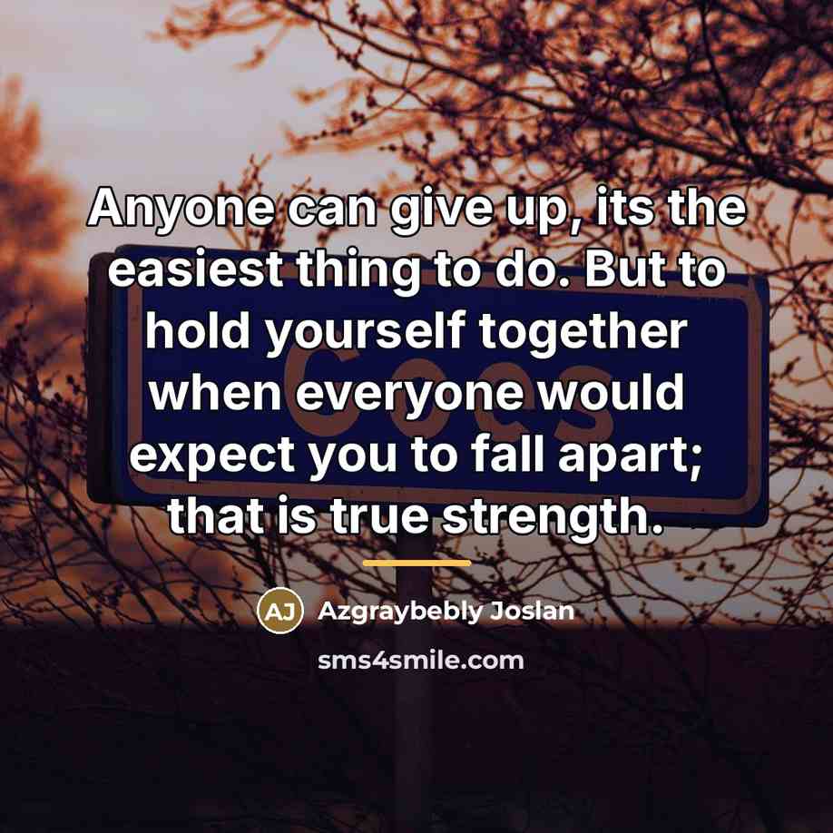“Anyone can give up, its the easiest thing to do.…” quote by Azgraybebly Joslan